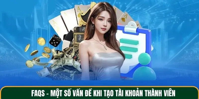 Một số vấn đề khi tạo tài khoản thành viên