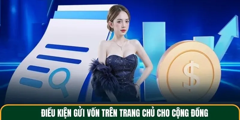 Điều kiện gửi vốn trên trang chủ cho cộng đồng
