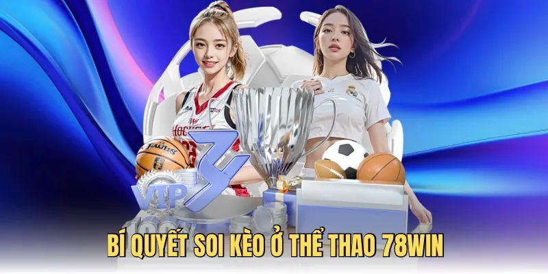 Bí quyết bạn cần nắm chắc khi tham gia tại thể thao 78WIN