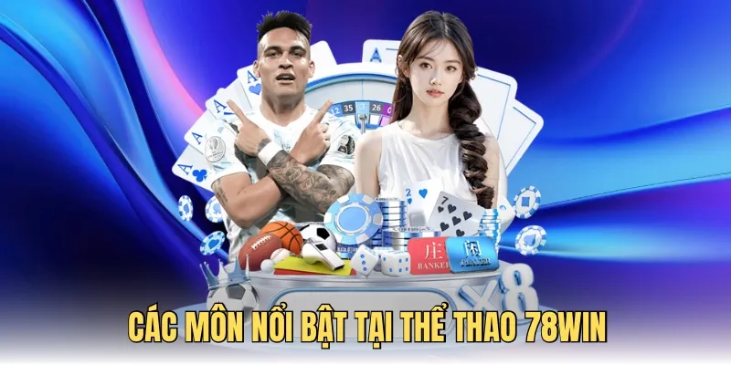 Khám phá những môn nổi bật nhất tại thể thao 78WIN
