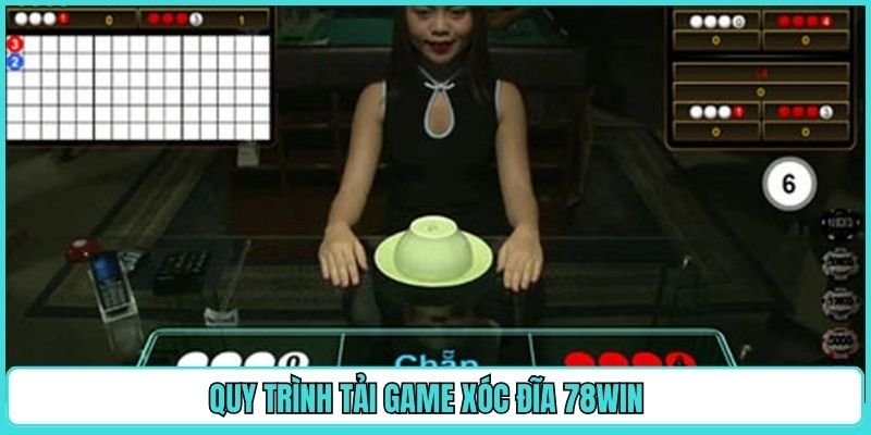 Quy trình tải game xóc đĩa 78WIN 